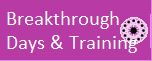 Breakthrough
Days & Training